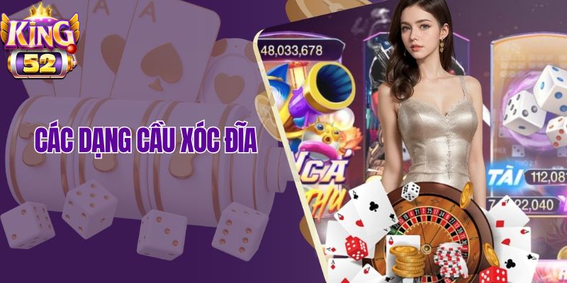 Khám Phá Các Dạng Cầu Xóc Đĩa King52 Giúp Bạn Thắng Lớn