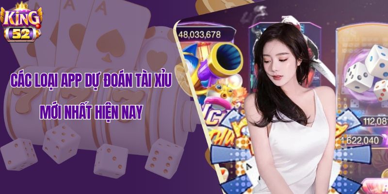 Các loại app dự đoán tài xỉu đỉnh cao!