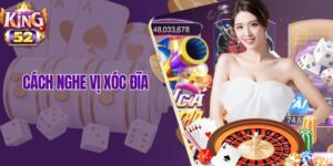 Cách Nghe Vị Xóc Đĩa King52 Chuẩn Xác, Nâng Cao Tỷ Lệ Thắng