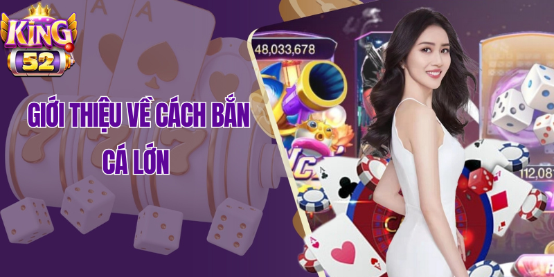 Giới thiệu cách bắn cá lớn