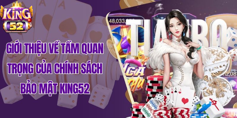 Giới thiệu chính sách bảo mật King52