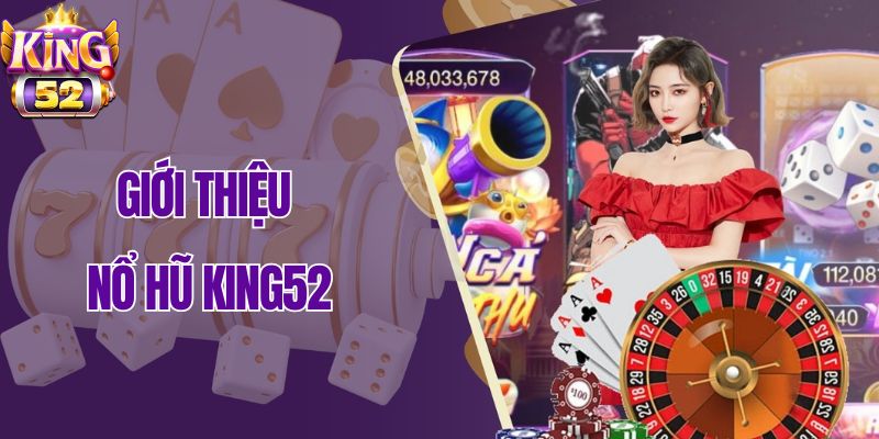 Giới thiệu nổ hũ King52