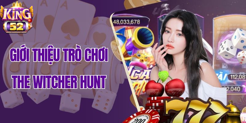 Bước vào thế giới ma thuật cùng slot game The Witcher Hunt