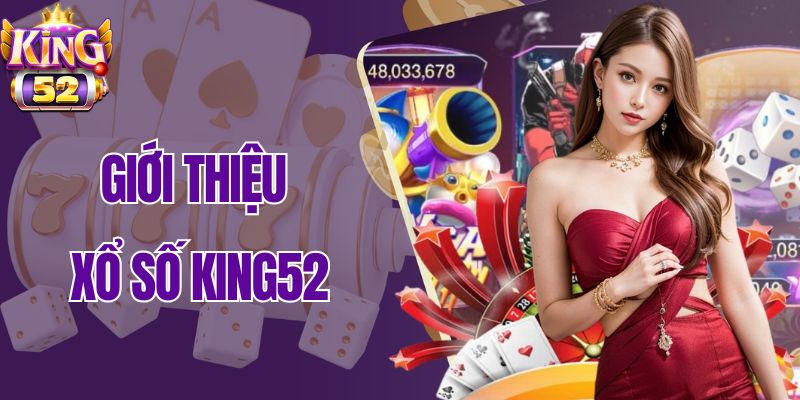 Tổng quan về xổ số King52