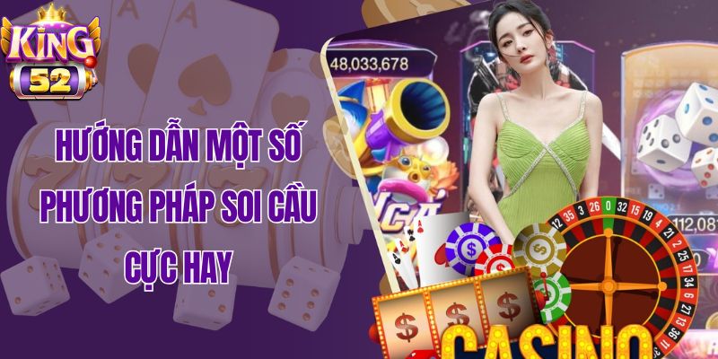 Hướng dẫn phương pháp soi cầu lô xiên King52