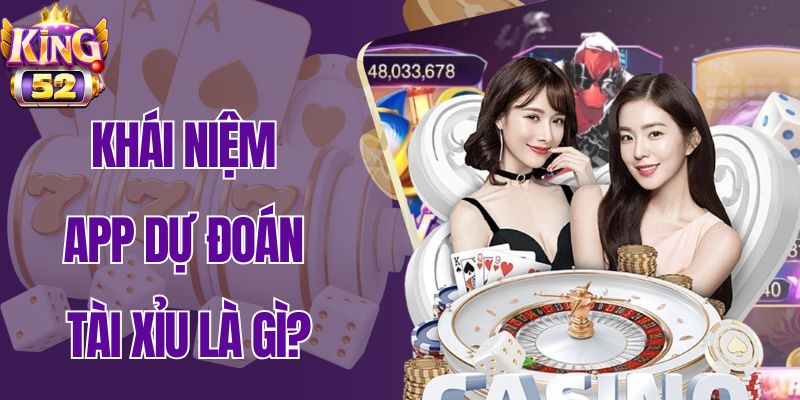Khái niệm app dự đoán tài xỉu