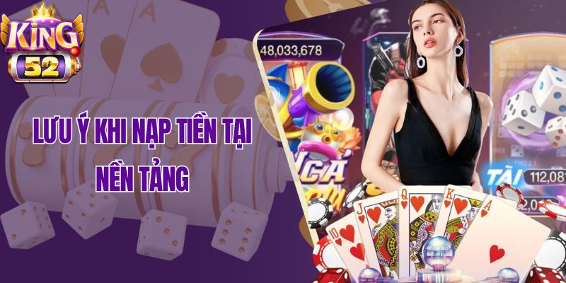 Lưu ý khi nạp tiền tại nền tảng