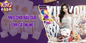Mẹo Chơi Bầu Cua Tôm Cá Online King52 Dễ Trúng, Thắng Nhanh