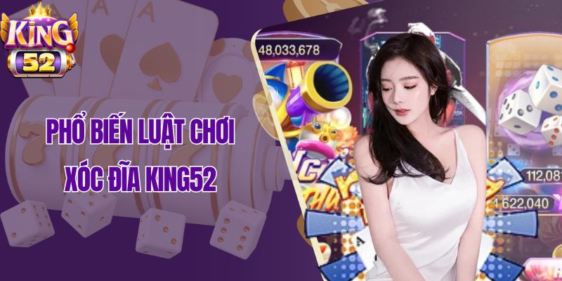 Phổ biến luật chơi xóc đĩa King52