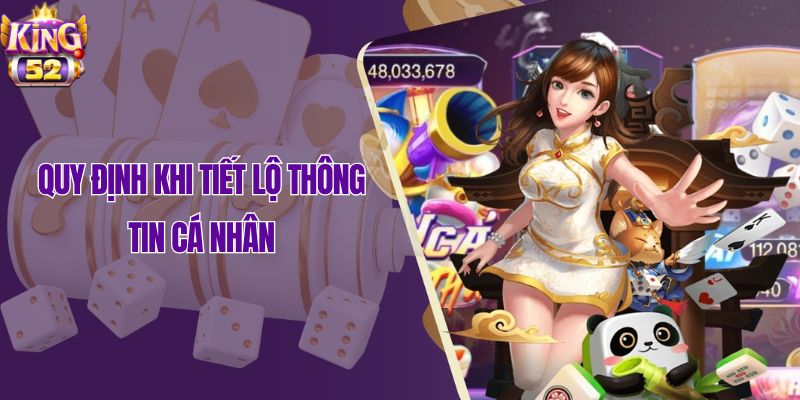 Quy định tiết lộ thông tin cá nhân của quyền riêng tư King52