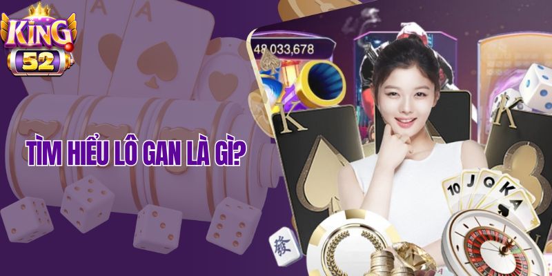 Tìm hiểu lô gan là gì