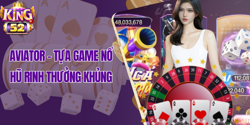 Tựa game nổ hũ hấp dẫn Aviator
