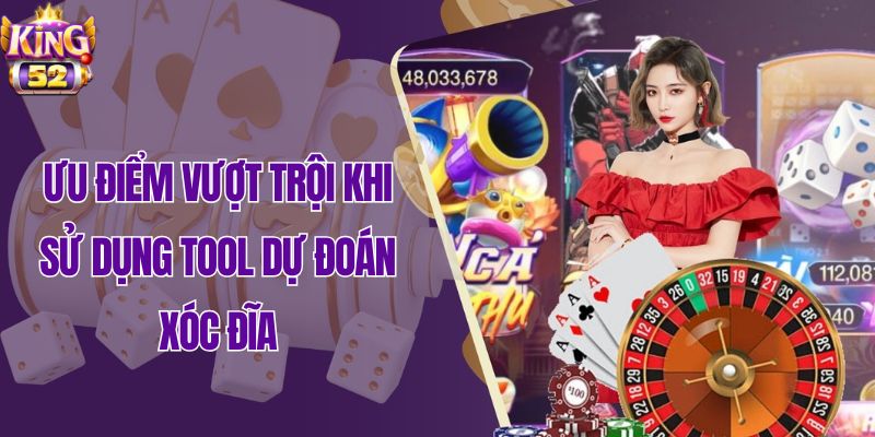 Ưu điểm vượt trội khi sử dụng tool dự đoán xóc dĩa