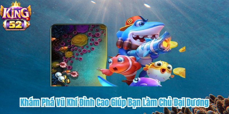 Hướng dẫn chọn vũ khí hiệu quả khi bắn cá trong King Slots