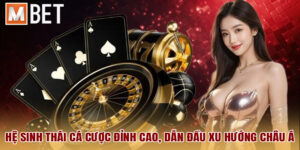 Mbet là nhà cái uy tín hàng đầu hiện nay